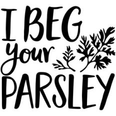 i beg your parsley