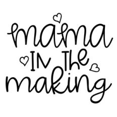 mama in the making