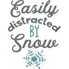 easily distracted by snow