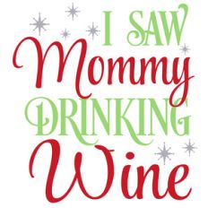 saw mommy drinking wine