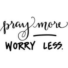 pray more, worry less