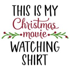 this is my christmas movie watching shirt phrase