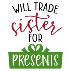 will trade sister for presents phrase