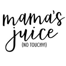 mama's juice phrase