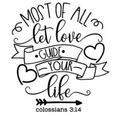 most of all let love guide your life