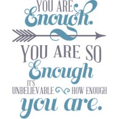 you are enough