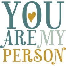 you are my person