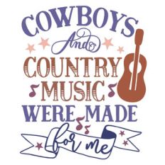 cowboys and country music were made for me
