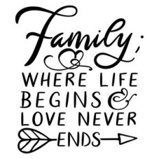 family where life begins and love never ends