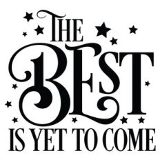 the best is yet to come quote