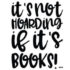 it's not hoarding if it's books quote
