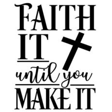 faith it until make it