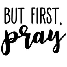 but first, pray
