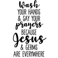 wash your hands say your prayers