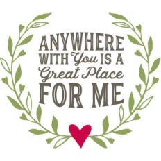 anywhere with you is great for me