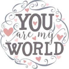 you are my world
