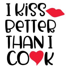 i kiss better than i cook