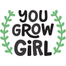 you grow girl