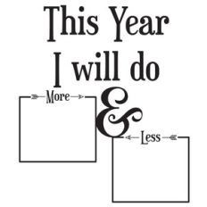 this year i will do more and less of