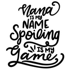 nana is my name spoiling is my game