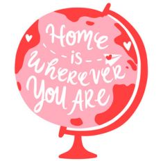 home is wherever you are globe