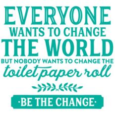 change the toilet paper roll