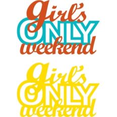 girl's only weekend phrase