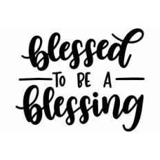 blessed to be a blessing
