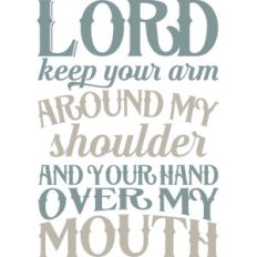 lord keep your arm around my shoulder