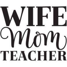 wife, mom, teacher