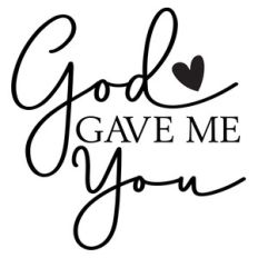 god gave me you