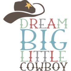 dream big cowboy