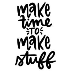 make time to make stuff