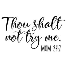 thou shalt not try me