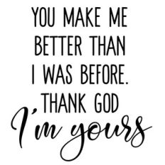 thank god i'm yours