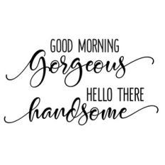 good morning gorgeous