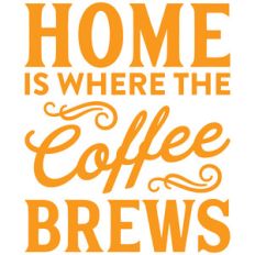 home is where the coffee brews