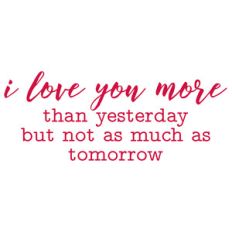 i love you more