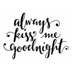 always kiss me goodnight