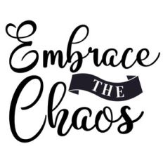 embrace the chaos