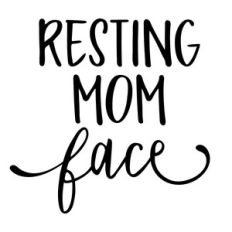 resting mom face phrase