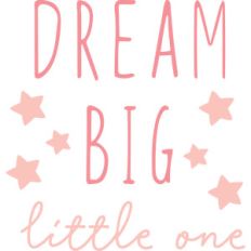 dream big little one