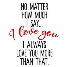 i love you more than that