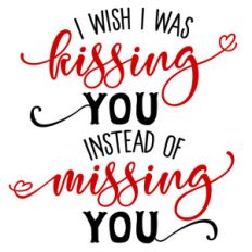 kissing you missing you
