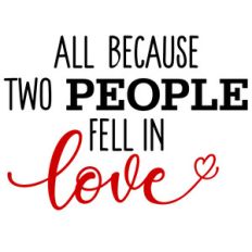 all because two people fell in love