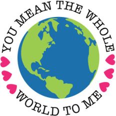you mean the whole world to me