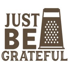 just be grateful