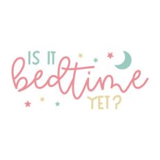 is it bedtime yet?