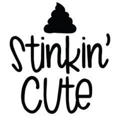 stinkin' cute poop quote