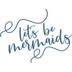 let's be mermaids